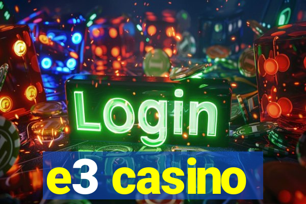 e3 casino